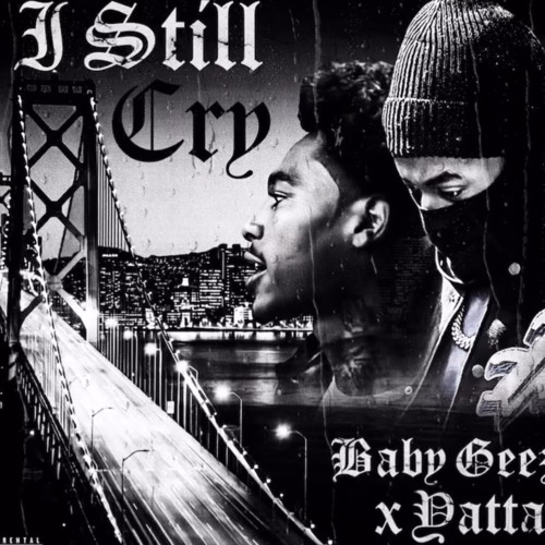 YATTA X BABYGEEZ- STILL CRY
