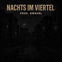 NACHTS IM VIERTEL | prod. Xmahel