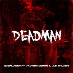 23 Binladen- Deadman ft Jackboi & Luh Splash