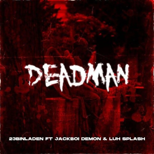 23 Binladen- Deadman ft Jackboi & Luh Splash