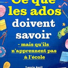Ce que les ados doivent savoir – mais qu'ils n'apprennent pas à l'école : comment avoir confiance en soi, se faire des amis, gérer son argent, cuisiner, faire le ménage, etc. (French Edition)  sur Amazon - 7PLtoq89Gz