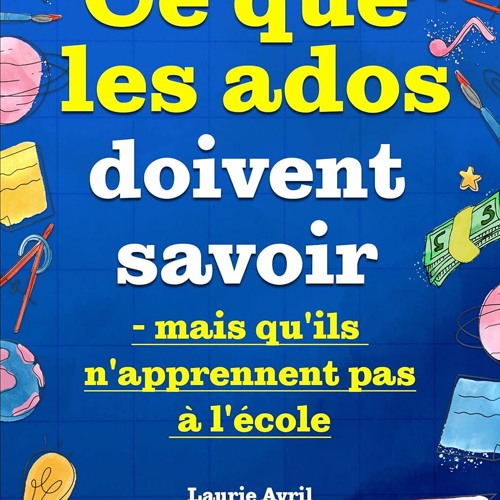Ce que les ados doivent savoir – mais qu'ils n'apprennent pas à l'école : comment avoir confiance en soi, se faire des amis, gérer son argent, cuisiner, faire le ménage, etc. (French Edition)  sur Amazon - 7PLtoq89Gz