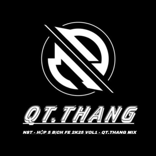NST - HỘP 5 BỊCH FE 2K25 VOL1 - QT.THANG MIX