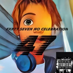 Fxrty Seven_-_no celebration_-_.wav
