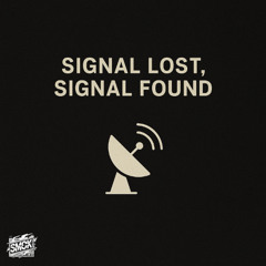 Signal Lost, Signal Found