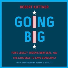 ❤pdf Going Big: FDR?s Legacy, Biden?s New Deal, and the Struggle to Save Democracy