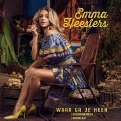 Emma Heesters - Waar Ga Je Heen (Feestmeneer Bootleg)