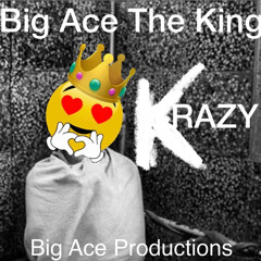 KRAZY by BIG ACE THE KING