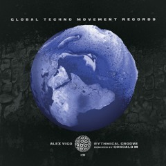 Alex Vigo - Rythmical Groove GONCALO M remix - Global Techno Movement rec