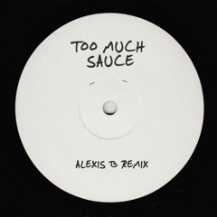 Bakey, Capo Lee - Too Much Sauce (Alexis B Remix)
