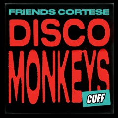 CUFF135: Friends Cortese - Disco Monkeys (Original Mix) [CUFF]