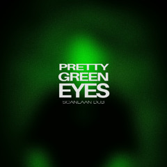 PRETTY GREEN EYES DUB [FREE DL]