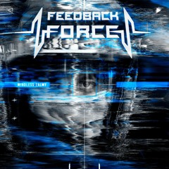 Feedback Force - Mindless Enemy (2021)