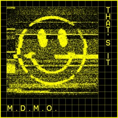 M.D.M.O.: «That's It»