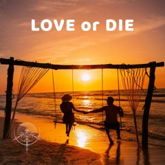 Love Or Die [ OUT NOW ]