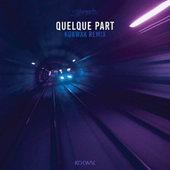 Quelque Part (Kokwak Remix)