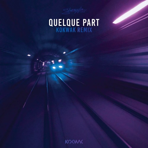 Quelque Part (Kokwak Remix)