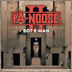 Fa-Noose - Bot e Man