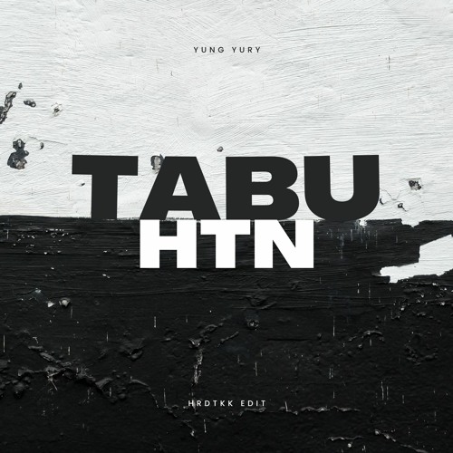 HTN - Tabu -HARDTEKK EDIT- YUNG YURI