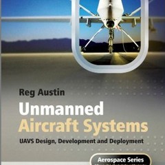 GET EPUB ✔️ Unmanned Air Systems: UAV Design, Development and Deployment by  Reg Aust