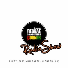 Platinum Cartel - REGGAE SOUND SYSTEM CORNER [Radio Show]