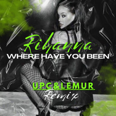 RIHANNA - WHERE HAVE YOU BEEN [ LEMUR & UPC REMIX ] -𝙁𝙍𝙀𝙀 𝘿𝙊𝙒𝙉𝙇𝙊𝘼𝘿