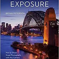 [PDF] ⚡️ Download Understanding Exposure, Fourth Edition: How to Shoot Great Photographs with Any Ca
