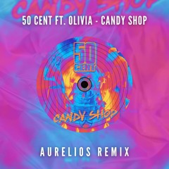 50 Cent ft. Olivia - Candy Shop (Aurelios Remix) [FREE DOWNLOAD]
