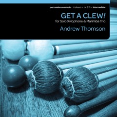 Get a Clew! (Solo Xylophone + Marimba Trio) - Andrew Thomson