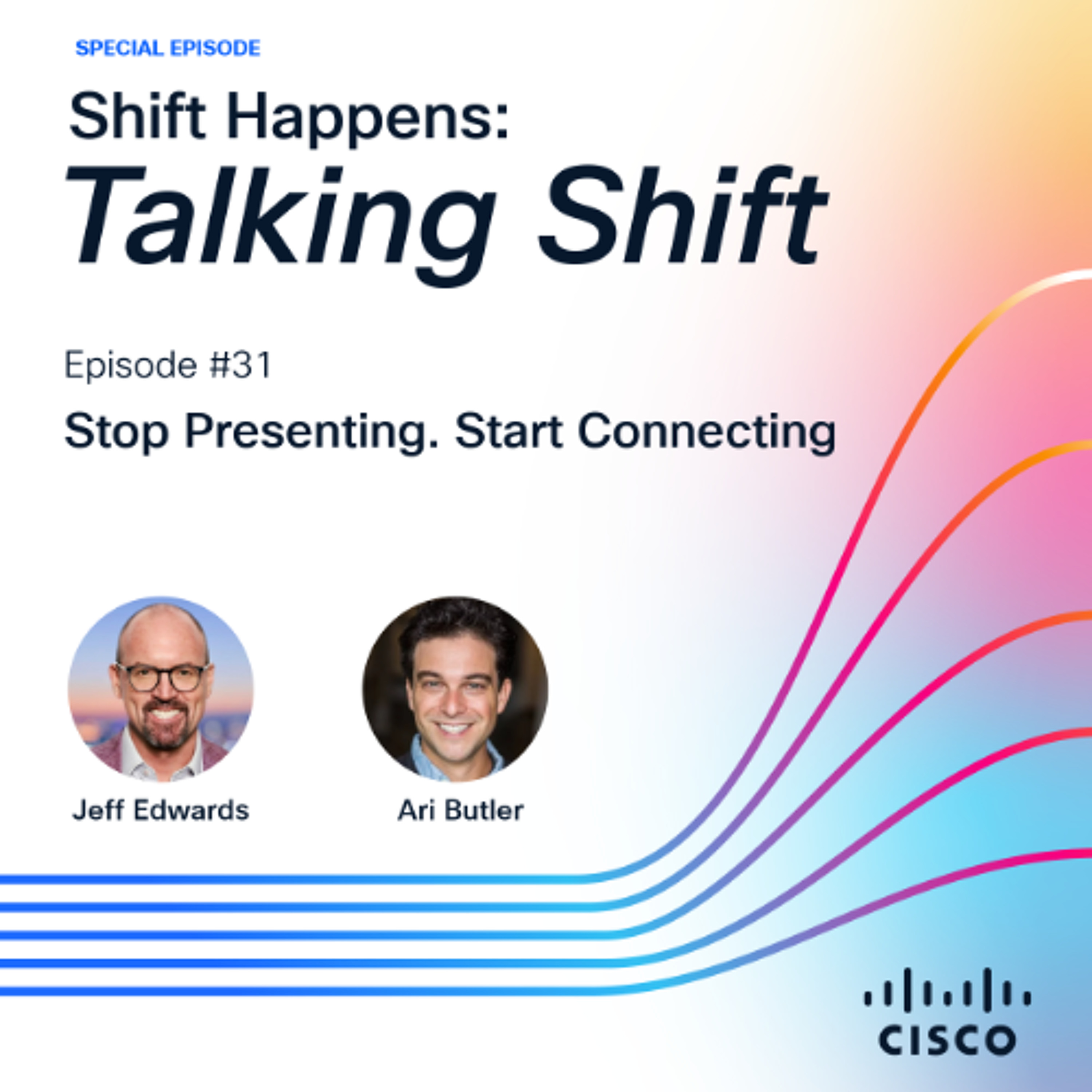 SHIFT HAPPENS EP.31 - Talking Shift: Stop Presenting. Start Connecting w/Ari Butler