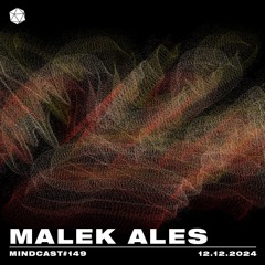 MINDCAST 149 by Malek Ales