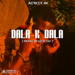 Dala K Dala (Remix) [feat. MOX7AY]