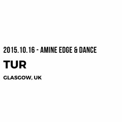 2015.10.16 - Amine Edge & DANCE @ Tur, Glasgow, UK