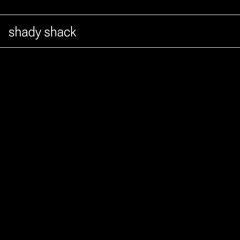 Shady Shack