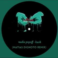 Nadia Popoff - Kush (Matias Dignoto Remix)