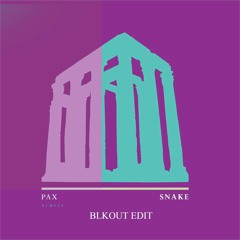 PAX - Snake (BLKOUT EDIT)