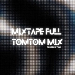 MIXTAPE FULL TOMTOM 2025 By TomTom ft. Twuy