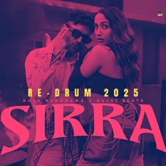 Sirra(ReDrum) | Guru Randhawa | Kalsi Beats
