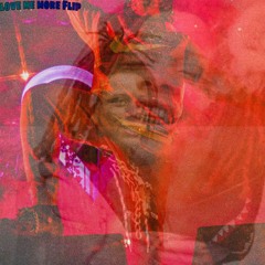 Love Me More** Flip***