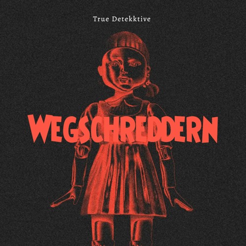 True Detekktive - Wegschreddern
