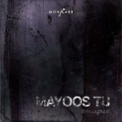Mayoos Tu (Reimagined)