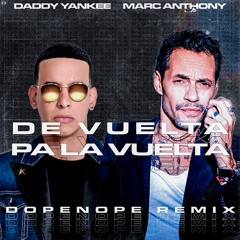 Daddy Yankee, Marc Anthony | De Vuelta Pa La Vuelta (DOPENOPE Remix)