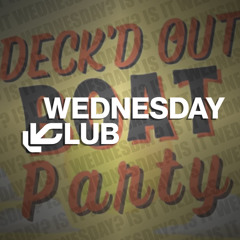 Wednesday Club Live Set - DECK'D OUT BOAT PARTY