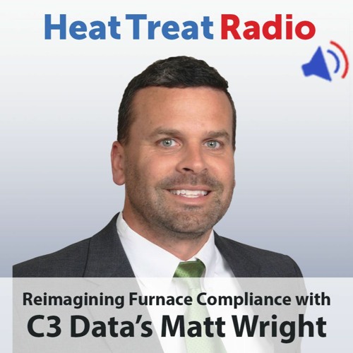 Heat Treat Radio #75: Reimagining Furnace Compliance with C3 Data’s Matt Wright