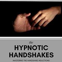( Idl ) The Hypnotic Handshakes: Mastering The Handshake Inductions of Bandler, Elman and Erickson (