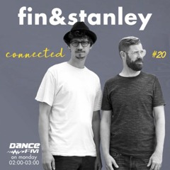 Fin & Stanley - Connected #20 Dance FM Romania