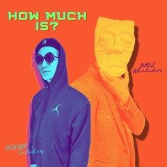 Bugz Whatcher & Gerard Catcher - How Much Is?