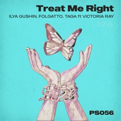 Ilya Gushin, Folgatto Ft Victoria Ray - Treat Me Right (Taga Remix)