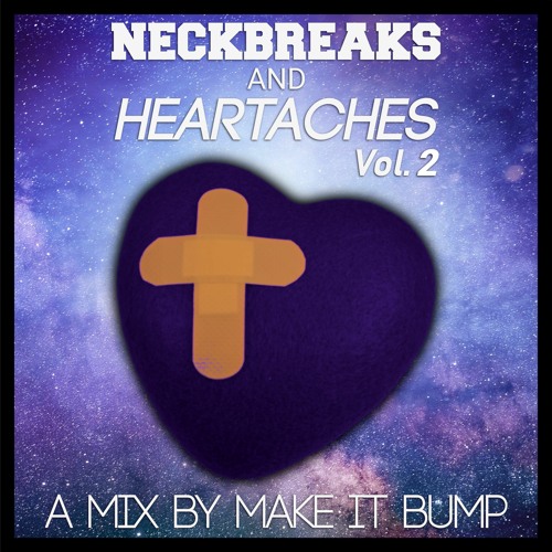Neckbreaks & Heartaches: Vol. 2 (Dreamworld Open Aux Competition Winning Mix)