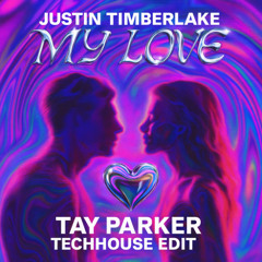 JT - MY LOVE (TAY PARKER TECHHOUSE EDIT) FREE DOWNLOAD